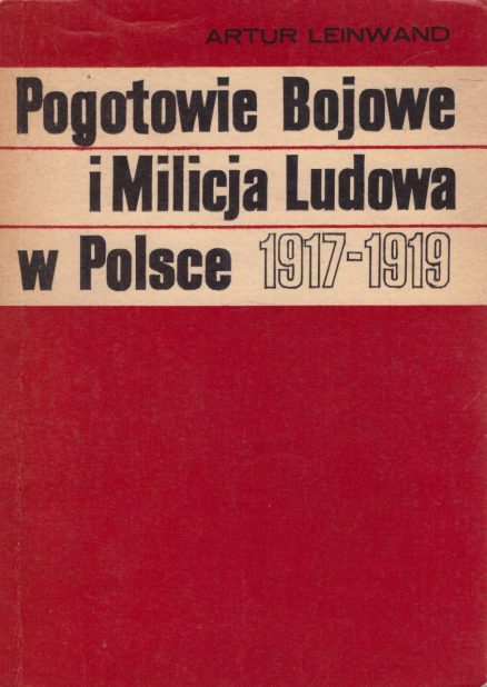 Pogotowie Bojowe i Milicja Ludowa w Polsce 1917 - 1919.