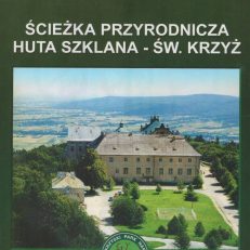 Ścieżka przyrodnicza Huta Szklana - Święty Krzyż.