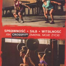Sprawność. Siła. Witalność. Jak Crossfit zmienił moje życie.