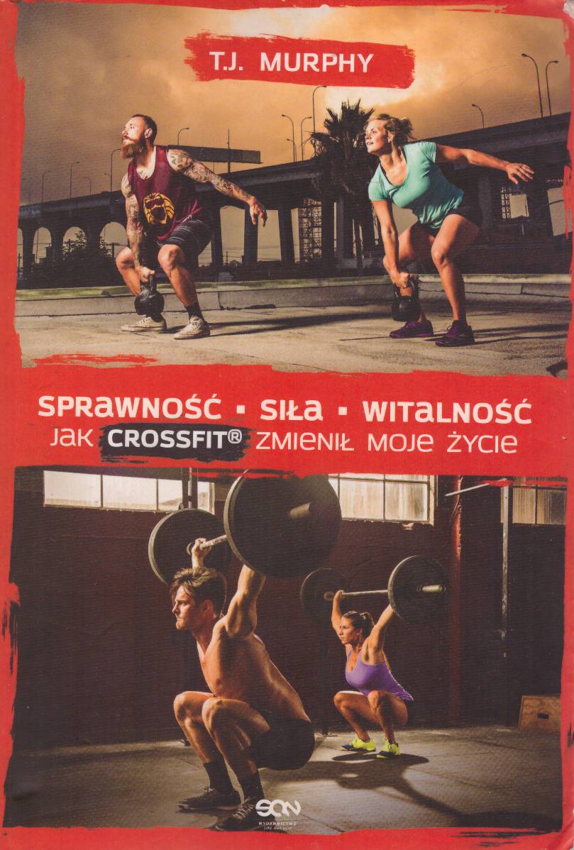 Sprawność. Siła. Witalność. Jak Crossfit zmienił moje życie.