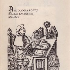 ANTOLOGIA poezji polsko-łacińskiej 1470 – 1543.