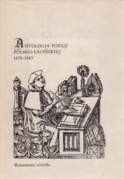 ANTOLOGIA poezji polsko-łacińskiej 1470 – 1543.