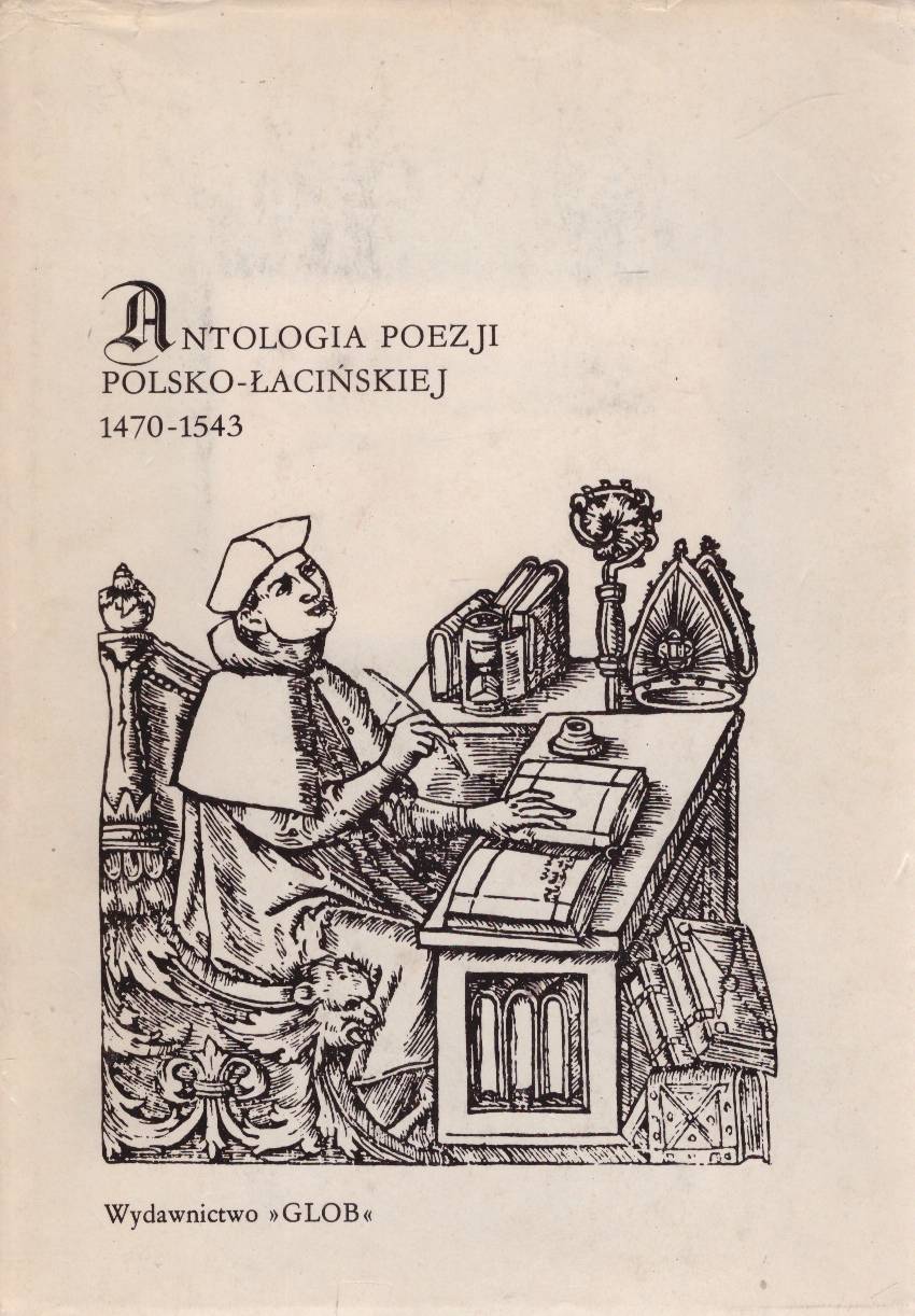 ANTOLOGIA poezji polsko-łacińskiej 1470 – 1543.