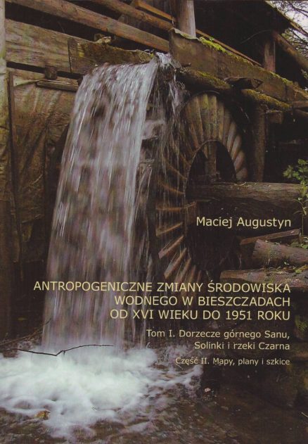 Antropogeniczne zmiany środowiska wodnego w Bieszczadach od XVI wieku do 1951 roku. Tom I. Dorzecze górnego  Sanu, Solinki i rzeki Czarna. Część I. Inwentaryzacja. Część II. Mapy, plany i szkice - obrazek 2