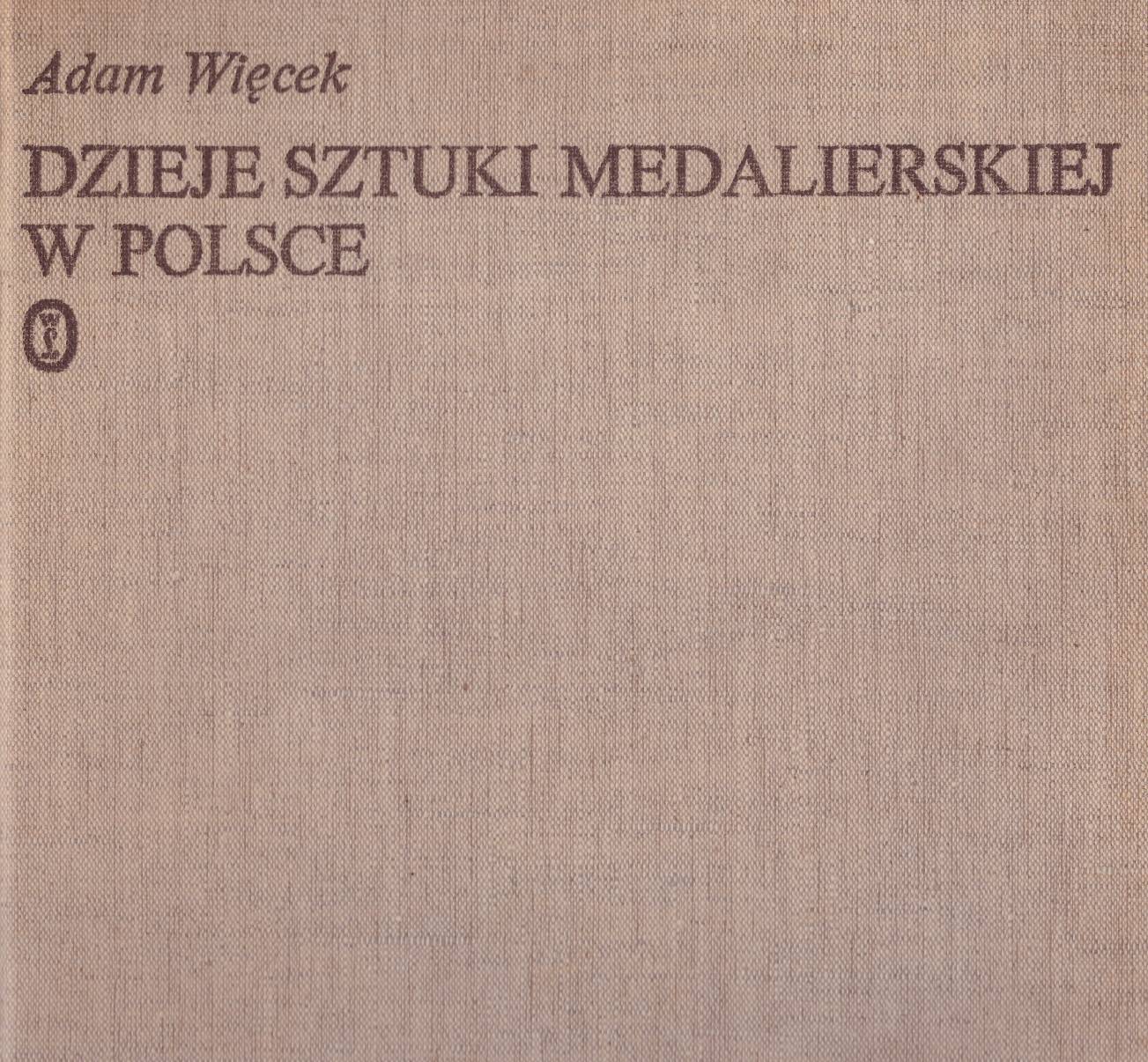 Dzieje sztuki medalierskiej w Polsce. Wydanie drugie, poszerzone i uzupełnione.