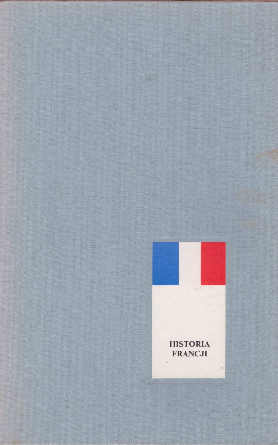 Historia Francji. Wydanie drugie uzupełnione i poprawione.