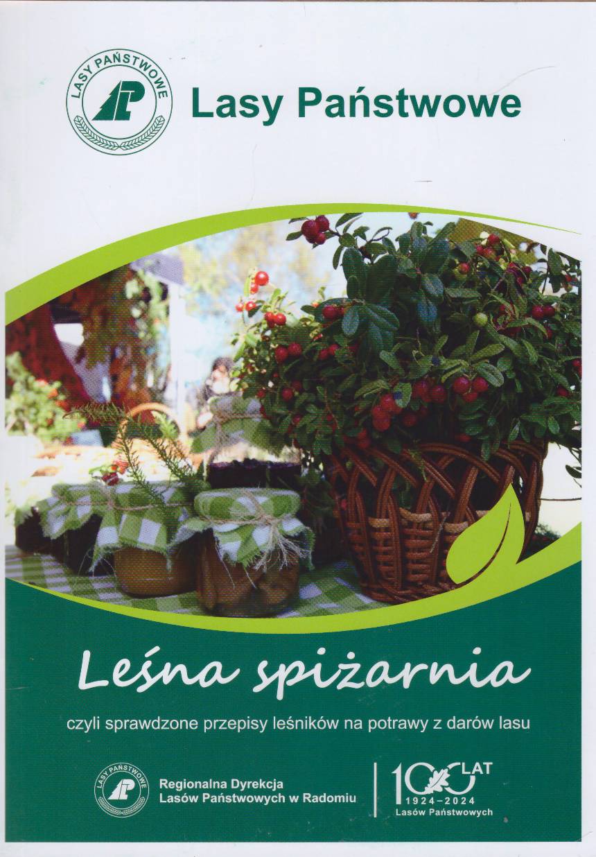 LEŚNA spiżarnia czyli sprawdzone przepisy leśników na potrawy z darów lasu.