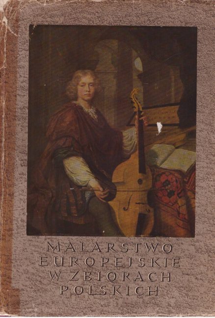 MALARSTWO europejskie w zbiorach polskich 1300 – 1800.