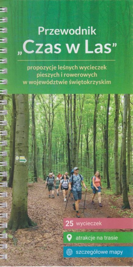 PRZEWODNIK „Czas w Las”. Propozycje leśnych wycieczek pieszych i rowerowych w województwie świętokrzyskim.
