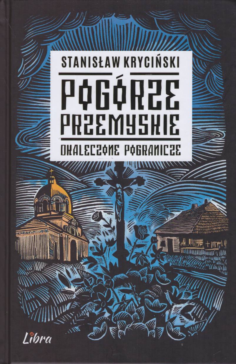 Pogórze Przemyskie. Okaleczone pogranicze.