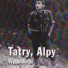 Tatry, Alpy. Wspinaczki 1955 – 1968.