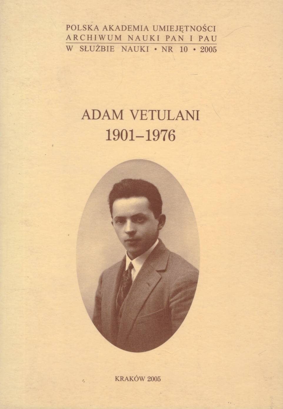 ADAM Vetulani 1901 – 1976. Materiały z Posiedzenia Naukowego PAU w dniu 16 listopada 2001 r.