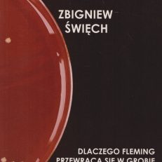 Dlaczego Fleming przewraca się w grobie. Corrida po polsku. Jak spalić miliardy dolarów. Światowa kariera klątwy Jagiellończyka.