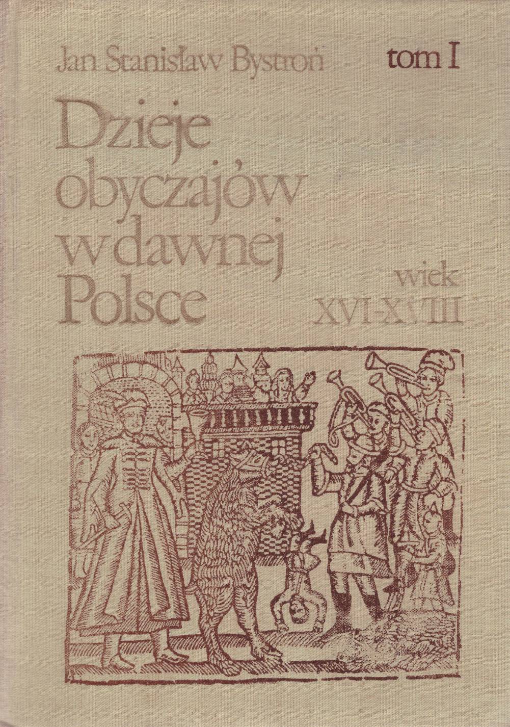 Dzieje obyczajów w dawnej Polsce. Wiek XVI-XVIII. Tom pierwszy - Tom drugi.
