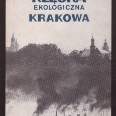 KLĘSKA ekologiczna Krakowa. Przyczyny. Teraźniejszość. Perspektywy rozwoju miasta.
