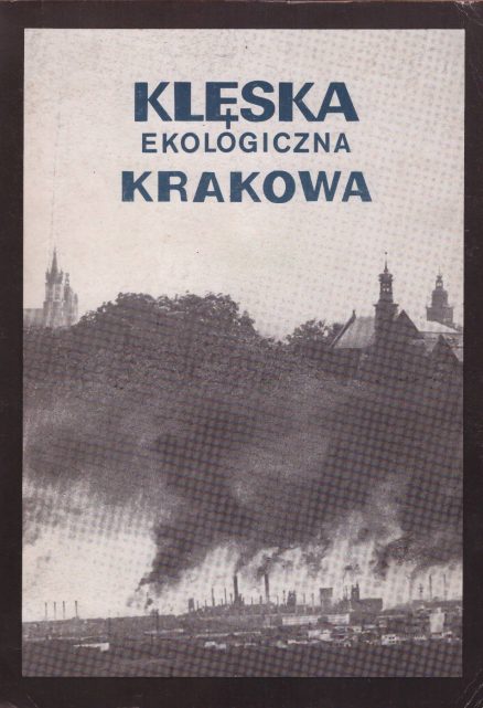KLĘSKA ekologiczna Krakowa. Przyczyny. Teraźniejszość. Perspektywy rozwoju miasta.