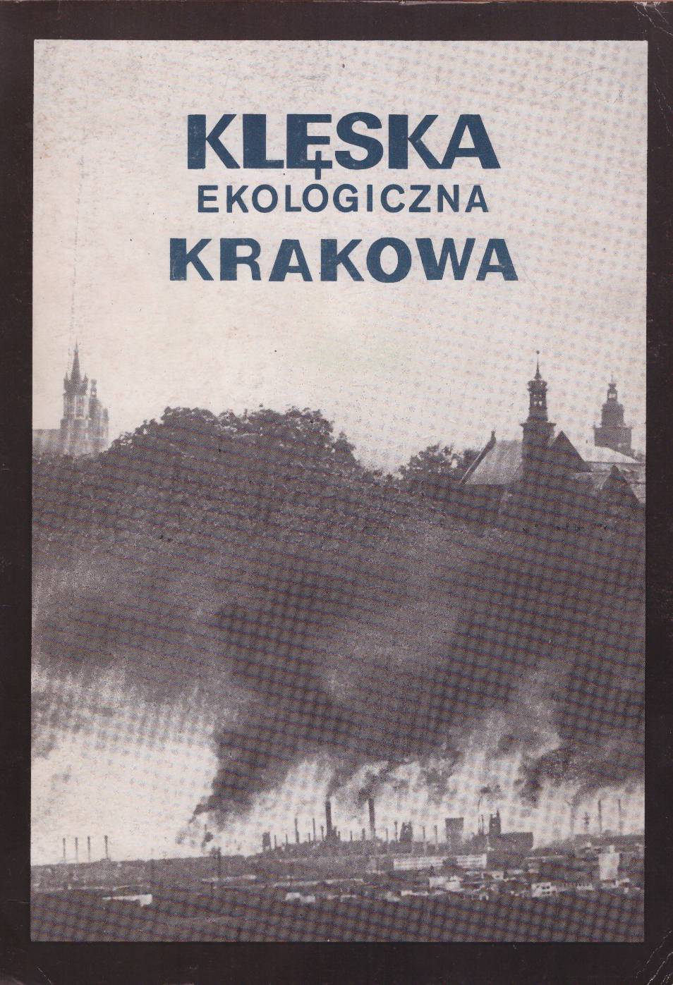 KLĘSKA ekologiczna Krakowa. Przyczyny. Teraźniejszość. Perspektywy rozwoju miasta.