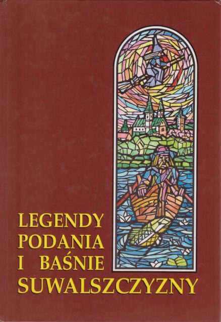 LEGENDY, podania i baśnie Suwalszczyzny.