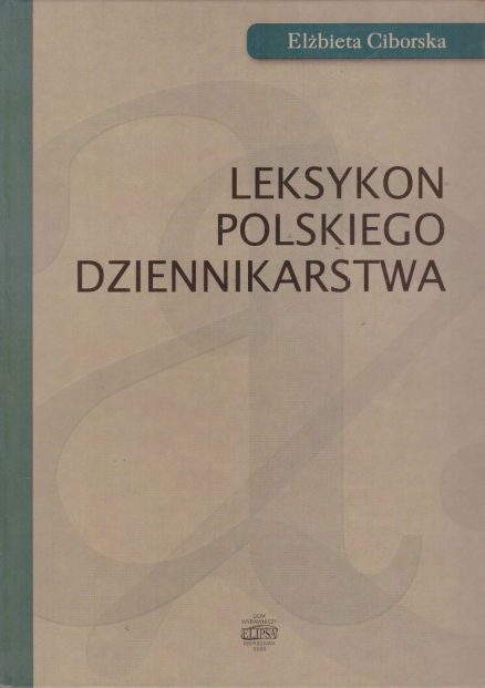 Leksykon polskiego dziennikarstwa.