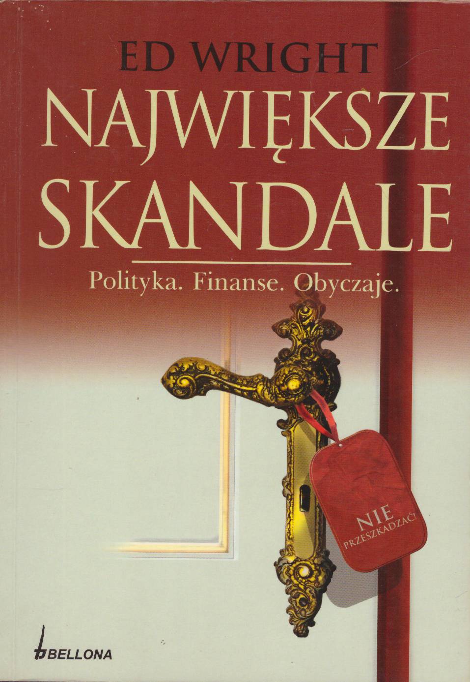 Największe skandale. Polityka. Finanse. Obyczaje.