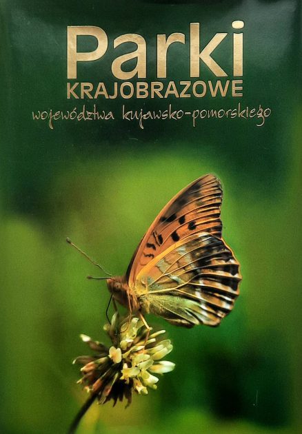 PARKI krajobrazowe województwa kujawsko-pomorskiego. Landscape parks of Kujawsko-Pomorskie Voivodeship. Landschaftsschutzgebiete in der Woiwodschaft Kujawsko-Pomorskie.