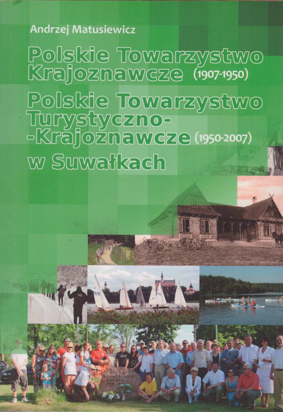 Polskie Towarzystwo Krajoznawcze 1907 - 1950 Polskie Towarzystwo Turystyczno-Krajoznawcze 1950 – 2007 w Suwałkach.