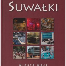 SUWAŁKI. Miasto moje. My Town.