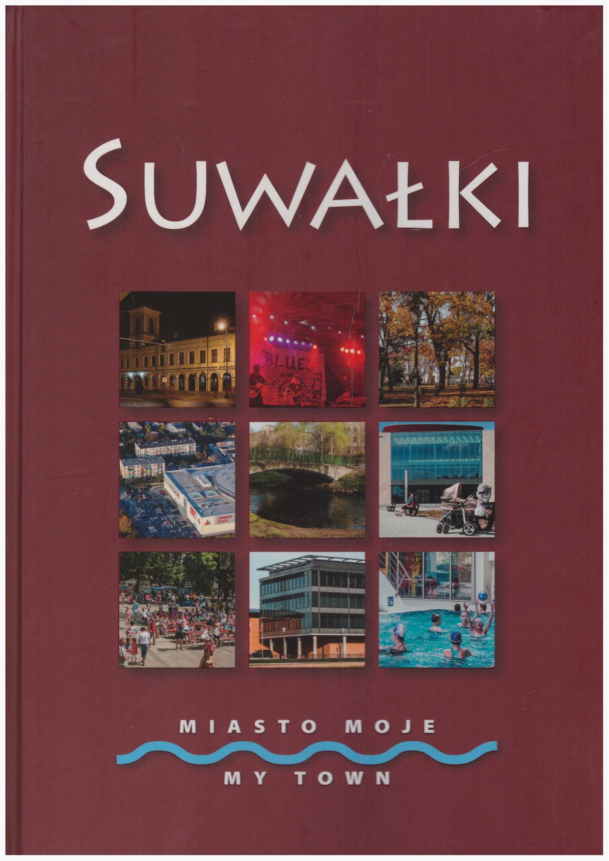 SUWAŁKI. Miasto moje. My Town.