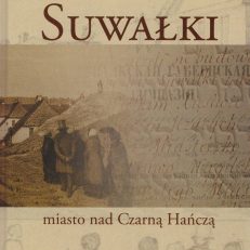 SUWAŁKI. Miasto nad Czarną Hańczą.