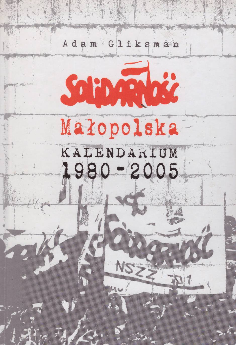 Solidarność Małopolska. Kalendarium 1980 – 2005.