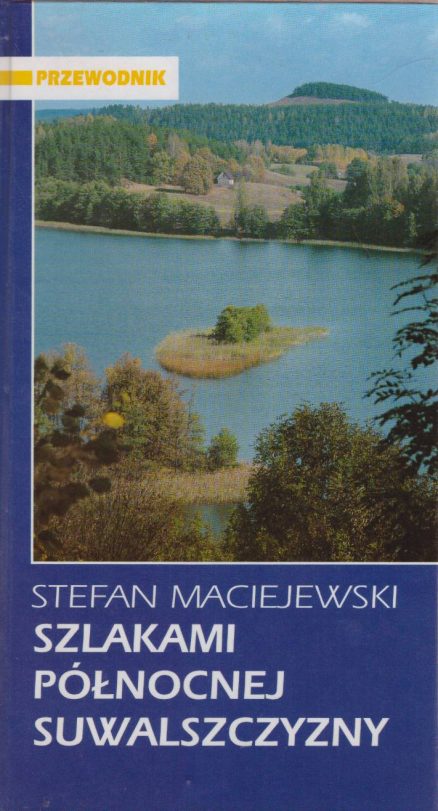Szlakami północnej Suwalszczyzny. Przewodnik.