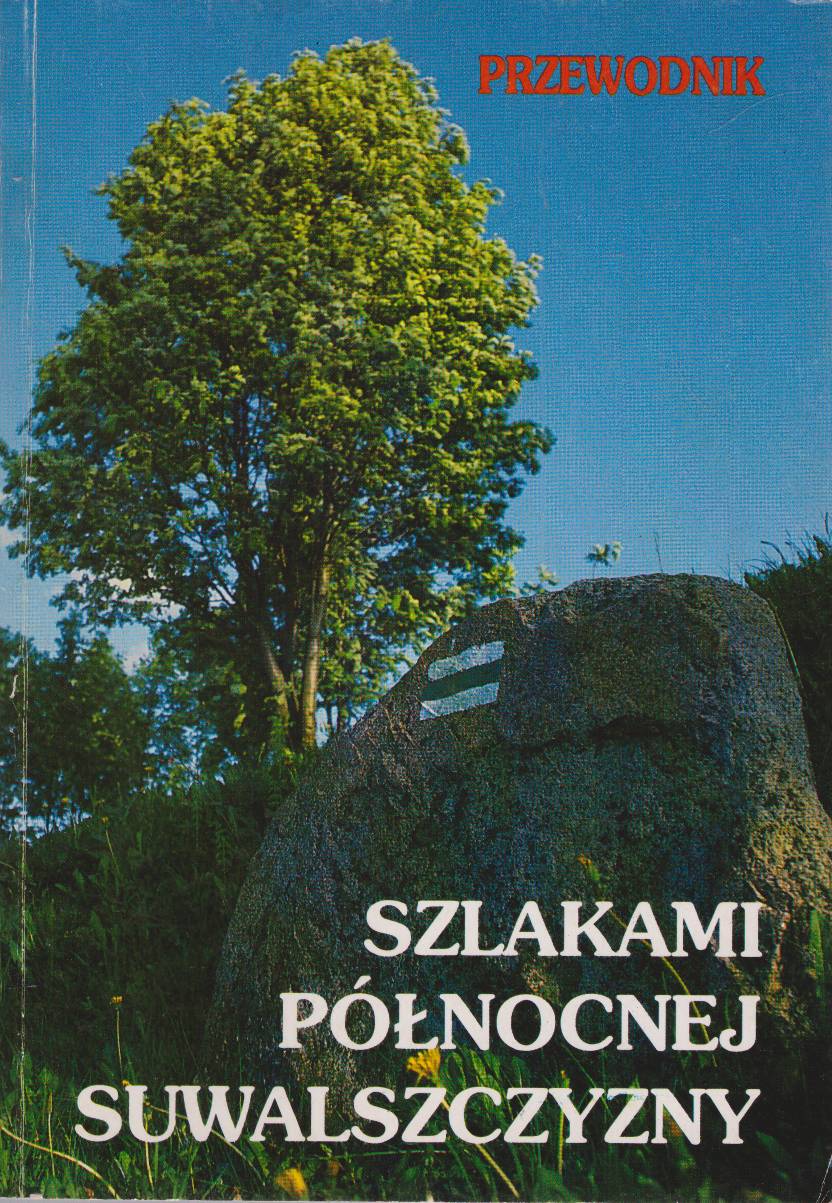 Szlakami północnej Suwalszczyzny. Przewodnik.