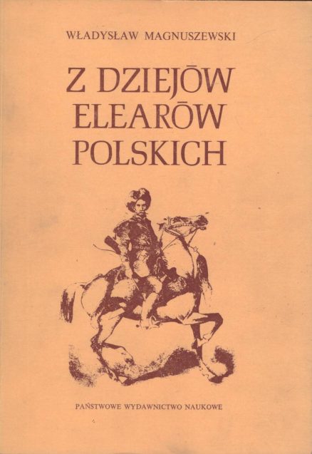 Z dziejów elearów polskich. Stanisław Stroynowski – lisowski zagończyk, przywódca i legislator.