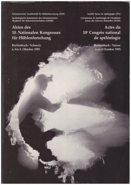 AKTEN des 10. Nationalen Kongresses für Höhlenforschung. Actes du 10 Congres national de speleologie. Breitenbach / Schweiz, 6. – 8. Oktober 1995.