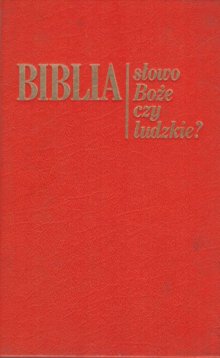 BIBLIA. Słowo boże czy ludzkie?