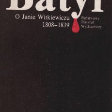 Batyr. Opowieść o Janie Witkiewiczu  1808 – 1839.