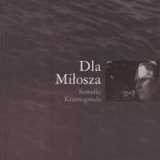 DLA Miłosza. Suwałki – Krasnogruda. Miłoszui skirti. Suvalkai - Krasnogrūda . To Miłosz. Suwałki – Krasnogruda.