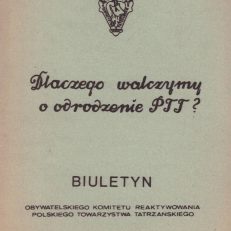 DLACZEGO walczymy o odrodzenie PTT? Biuletyn Obywatelskiego Komitetu Reaktywowania Polskiego Towarzystwa Tatrzańskiego.