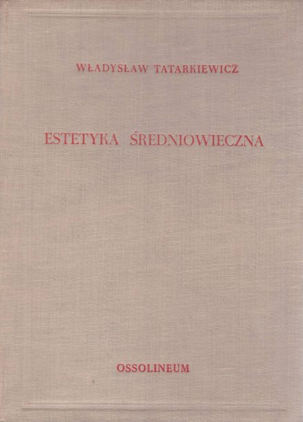 Estetyka średniowieczna. Historia estetyki. Tom II.