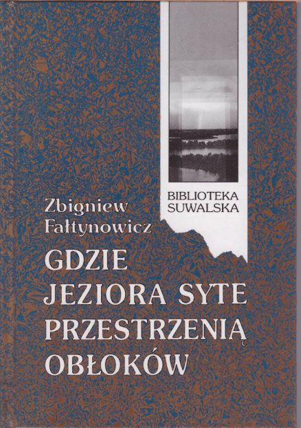 Gdzie jeziora syte przestrzenią obłoków. Suwalszczyzna w poezji. Antologia.