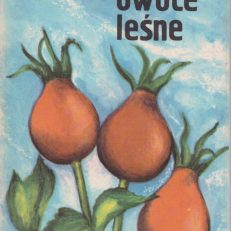 Jadalne owoce leśne. Wydanie IV.