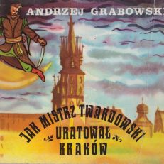 Jak Mistrz Twardowski uratował Kraków.