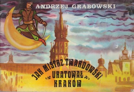 Jak Mistrz Twardowski uratował Kraków.
