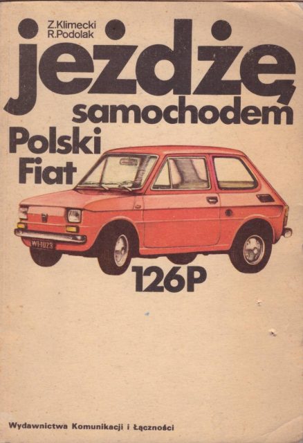 Jeżdżę samochodem Polski Fiat 126P. Technika jazdy, obsługa i usprawnienia. Wydanie drugie.