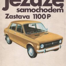 Jeżdżę samochodem Zastava 1100P. Technika jazdy, obsługa i usprawnienia. Wydanie drugie, poprawione i uzupełnione.