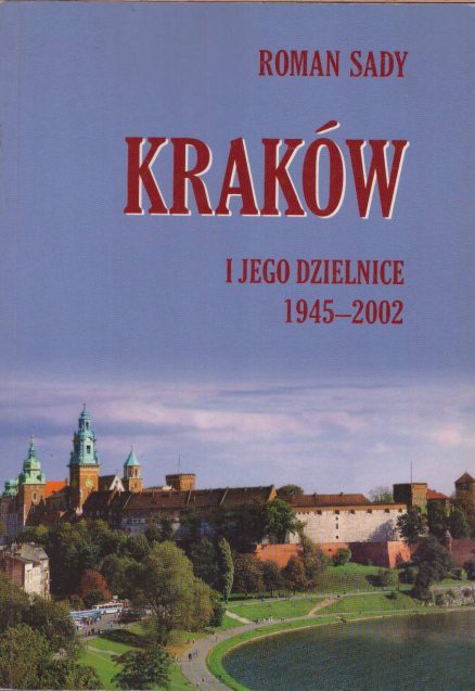Kraków i jego dzielnice 1945 – 2002.