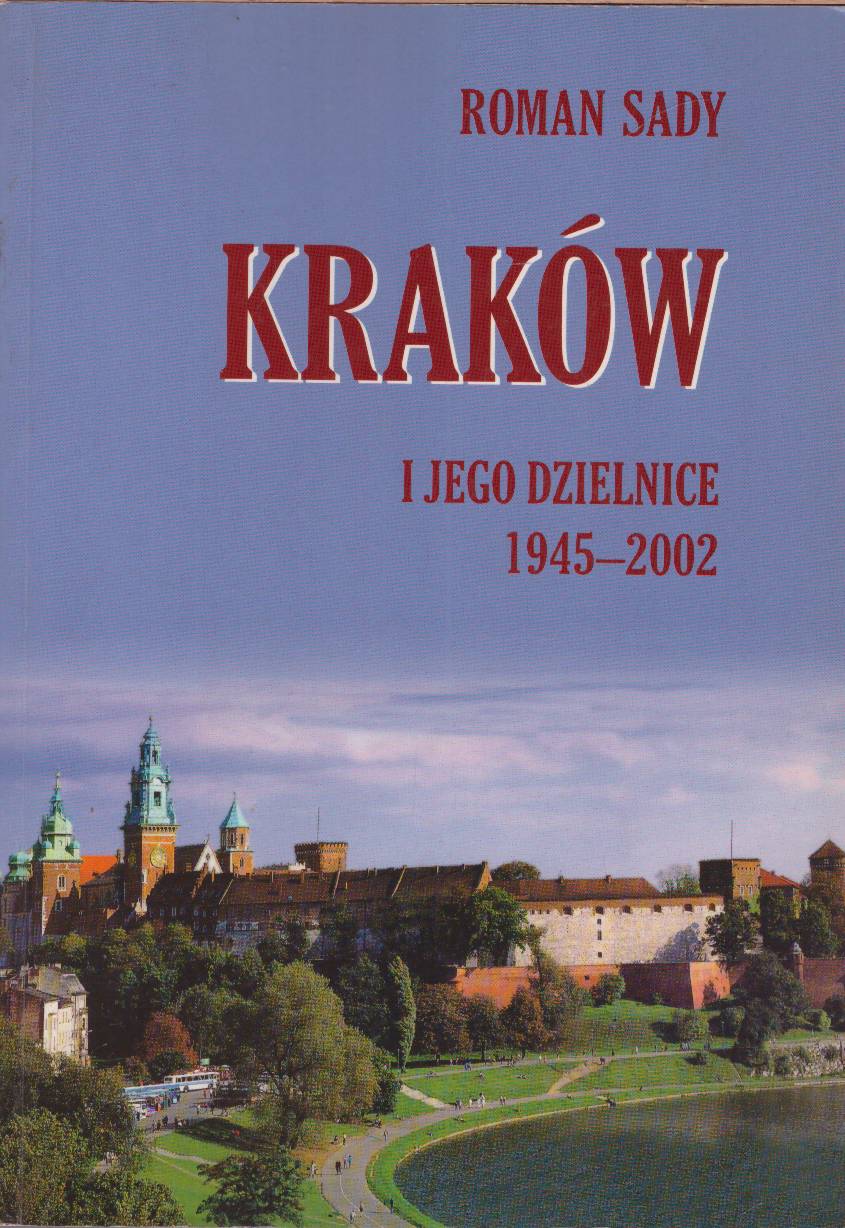Kraków i jego dzielnice 1945 – 2002.