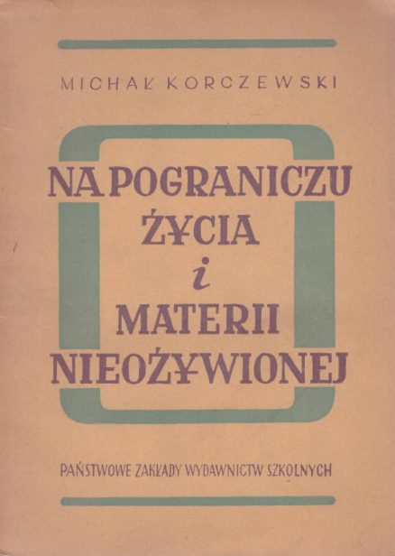Na pograniczu życia i materii nieożywionej. Wydanie drugie uzupełnione.