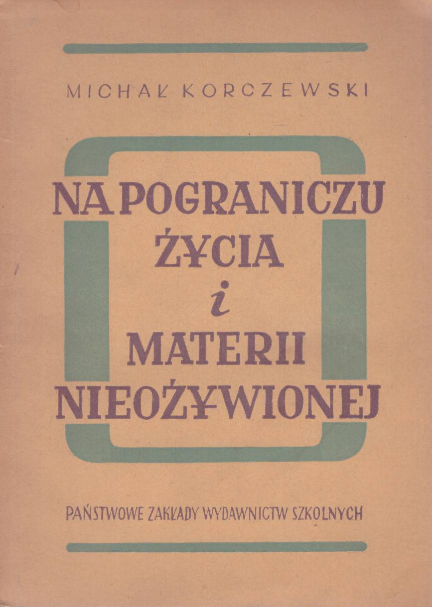 Na pograniczu życia i materii nieożywionej. Wydanie drugie uzupełnione.