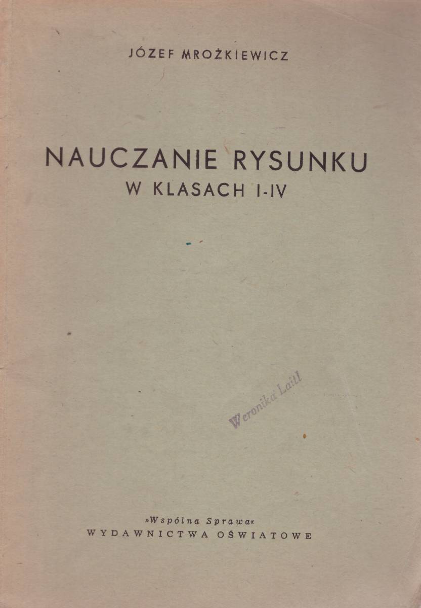 Nauczanie rysunku w klasach I – IV. Wskazówki metodyczne i skrót wiadomości rzeczowych.
